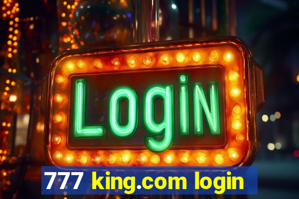 777 king.com login